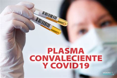 Terapia con plasma de personas convalecientes .